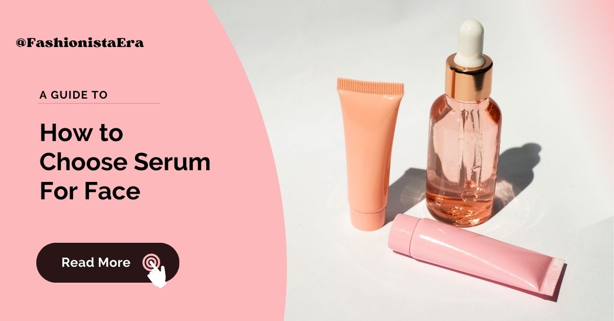 How to Choose Serum For Face