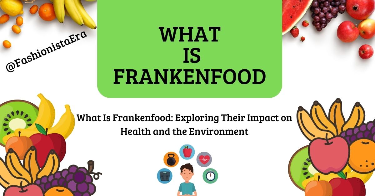 What Is Frankenfood